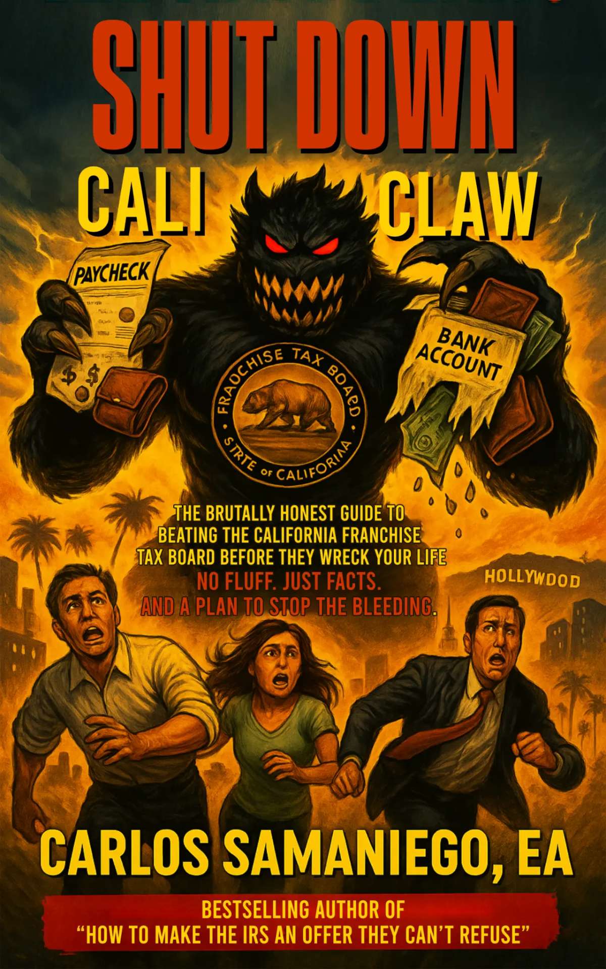 Shut Down CaliClaw — the brutally honest guide to beating the California Franchise Tax Board, by Carlos Samaniego, EA.